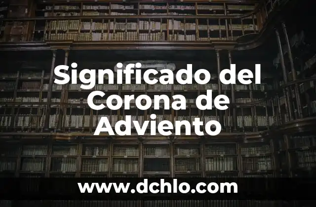 Las Velas de la Corona de Adviento: Un Símbolo de Esperanza 5 Significado del Corona de Adviento