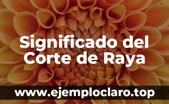 Significado del Corte de Raya