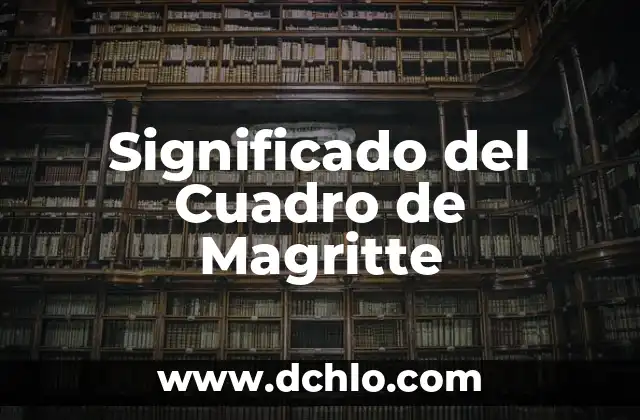 El Significado y la Concha de la Lora: Un Viaje Cultural 7 Significado del Cuadro de Magritte