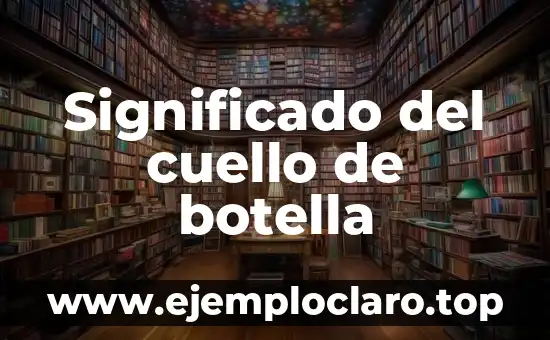 Significado del cuello de botella
