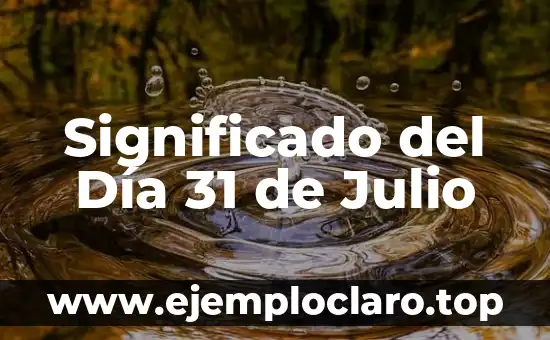 Significado del Día 31 de Julio