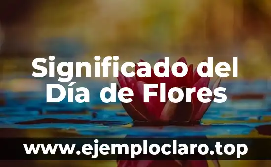 Significado del Día de Flores