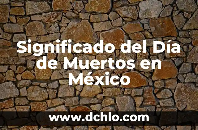 Significado del Símbolo Patrio de México 6 Significado del Día de Muertos en México