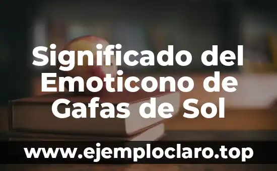Significado del Emoticono de Gafas de Sol