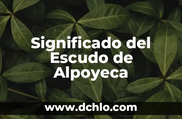 El Escudo de Ahuacatlán: Un Símbolo de Identidad y Herencia 5 Significado del Escudo de Alpoyeca