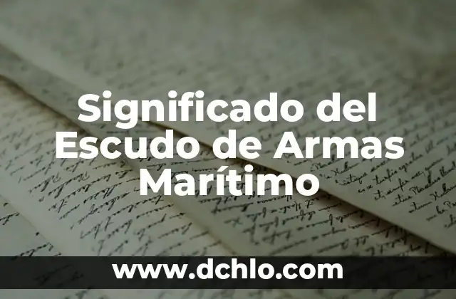El significado de ser de armas tomar 7 Significado del Escudo de Armas Marítimo