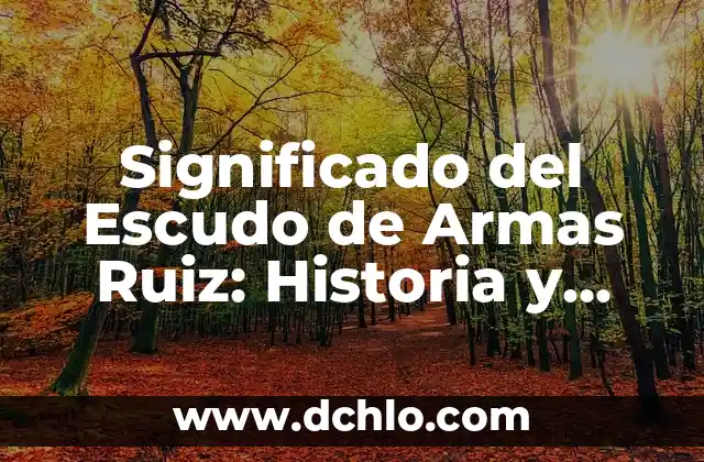 Significado Espiritual de una Oruga 3 Significado del Escudo de Armas Ruiz: Historia y Simbolismo