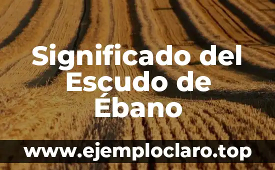 Significado del Escudo de Ébano