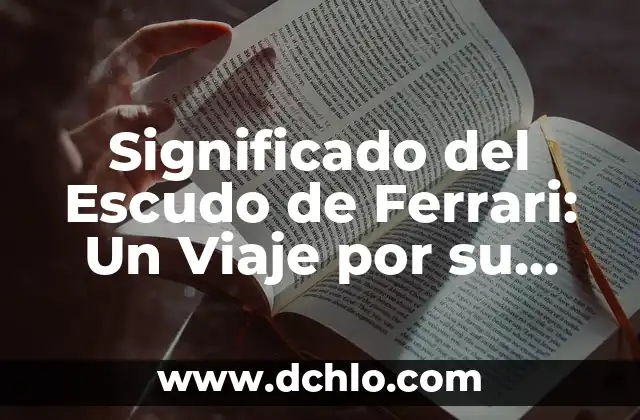 Significado del Escudo de Esparza: Un Viaje Histórico y Cultural 4 Significado del Escudo de Ferrari: Un Viaje por su Historia y Simbolismo