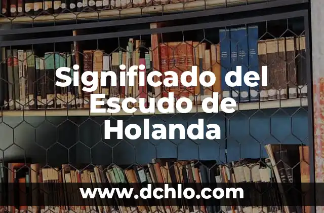 El Significado del Sueño de Lehi Sud 6 Significado del Escudo de Holanda