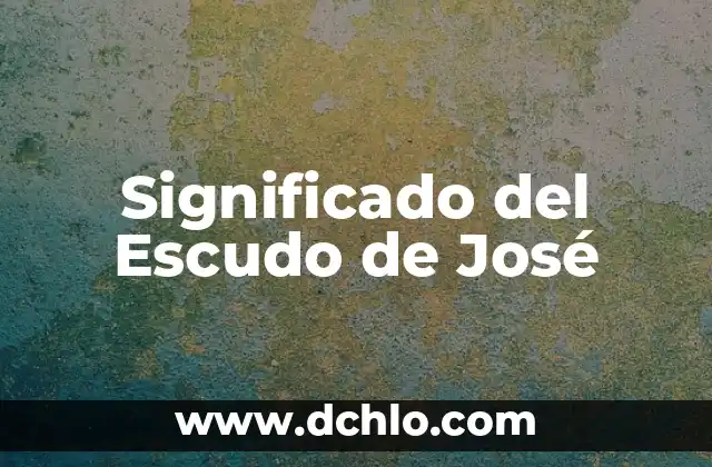 Significado del Escudo de Jalostotitlán 7 Significado del Escudo de José