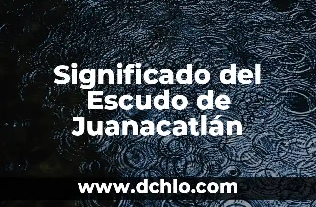 Significado del Escudo de Jalostotitlán 8 Significado del Escudo de Juanacatlán