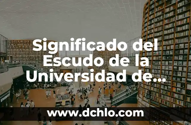 El Simbolismo de la Flor de Lis en la Universidad de Valparaíso 6 Significado del Escudo de la Universidad de Guanajuato
