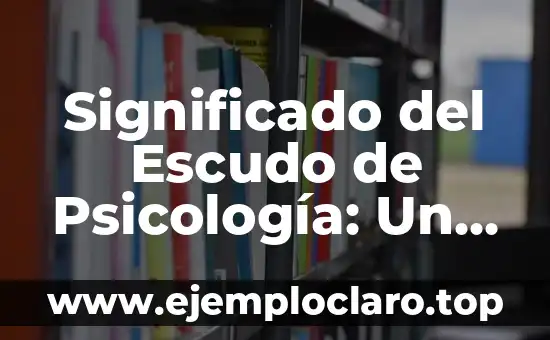 Significado del Escudo de Psicología: Un Símbolo Profundo