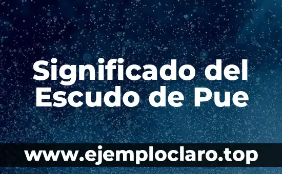 Significado del Escudo de Pue