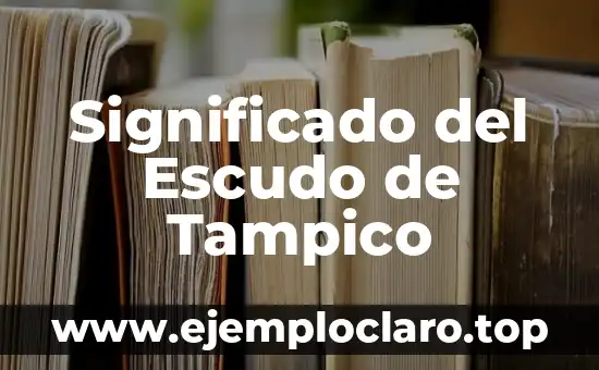 Significado del Escudo de Tampico