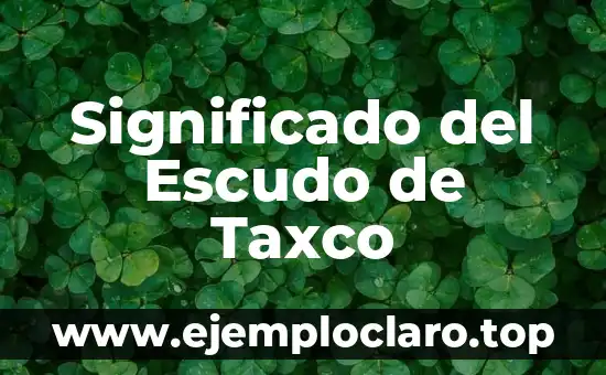 Significado del Escudo de Taxco