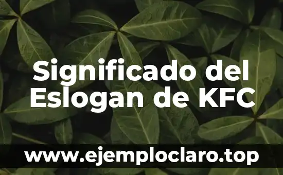 Nombre de Hormonas y su Significado 3 Significado del Eslogan de KFC
