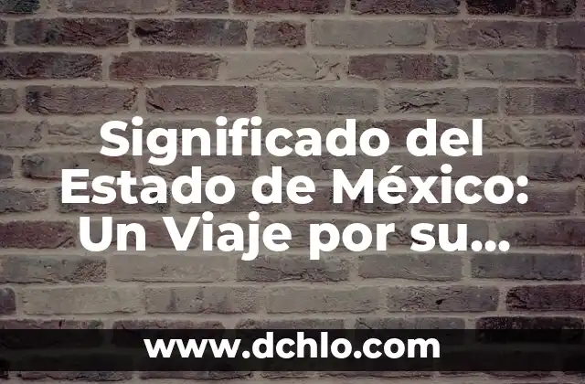 Significado del Símbolo Patrio de México 7 Significado del Estado de México: Un Viaje por su Historia y Cultura