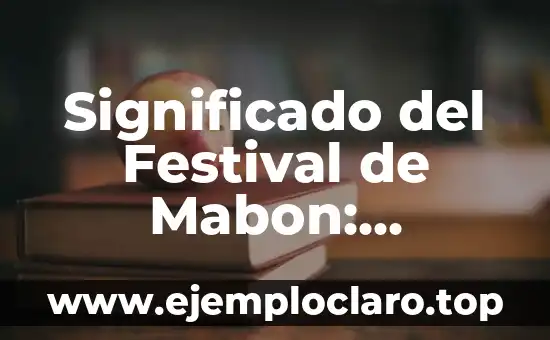 El Folklore de Jalisco: Un Viaje a Través de las Tradiciones Populares 4 Significado del Festival de Mabon: Orígenes y Tradiciones