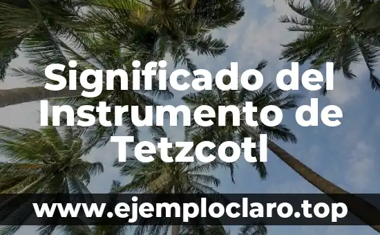 Caleidoscopio, el Instrumento Óptico de la Belleza 7 Significado del Instrumento de Tetzcotl