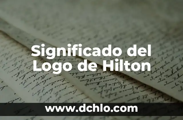 Significado del Logo de HP: Un Diseño con Historia 6 Significado del Logo de Hilton