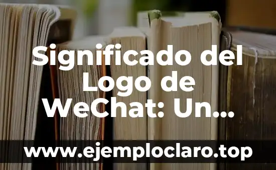 Significado del Logo de WeChat: Un Diseño Consciente