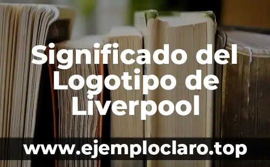 Significado del Logotipo de Liverpool
