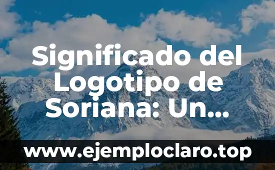 Significado del Logotipo de Soriana: Un Viaje por su Identidad Visual