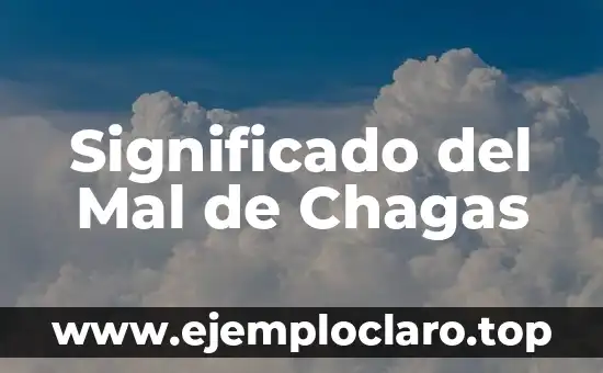 Significado del Mal de Chagas