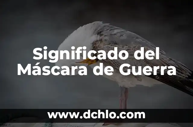 Mascara para Blanquear la Cara en un Día: ¡Descubre el Secreto! 6 Significado del Máscara de Guerra