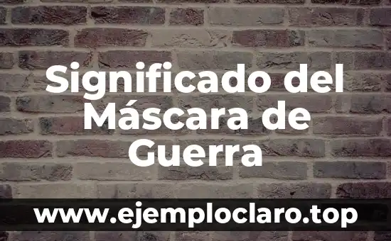 Significado del Máscara de Guerra