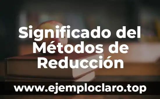 Significado del Métodos de Reducción