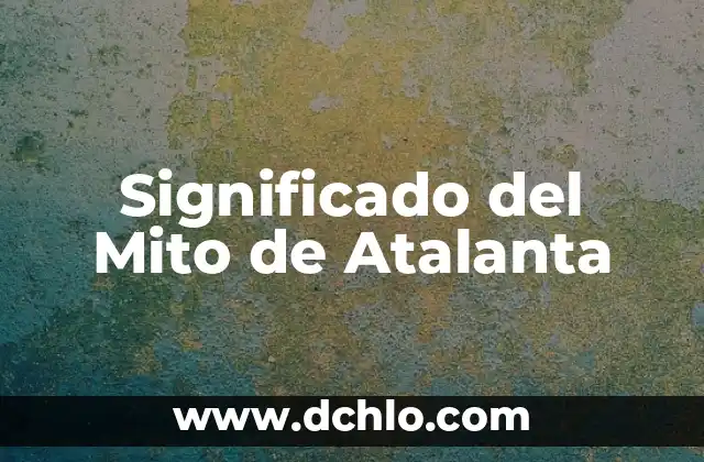 Significado del Mito de Calisto 5 Significado del Mito de Atalanta