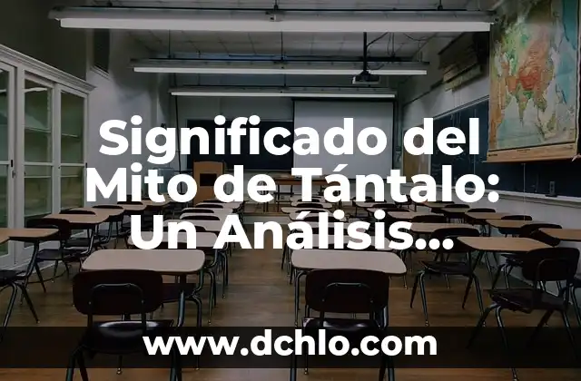 Significado del Mito de Calisto 7 Significado del Mito de Tántalo: Un Análisis Detallado