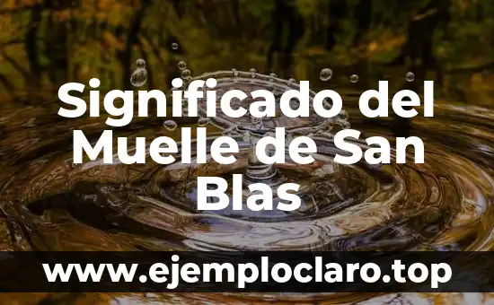 Significado del Muelle de San Blas