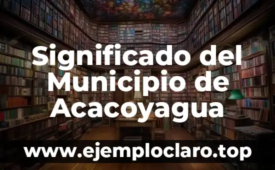Significado del Municipio de Acacoyagua