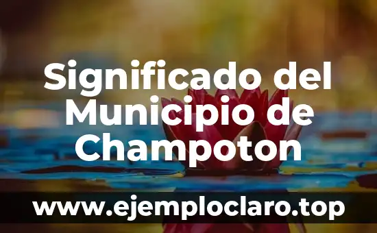 Significado del Municipio de Champoton