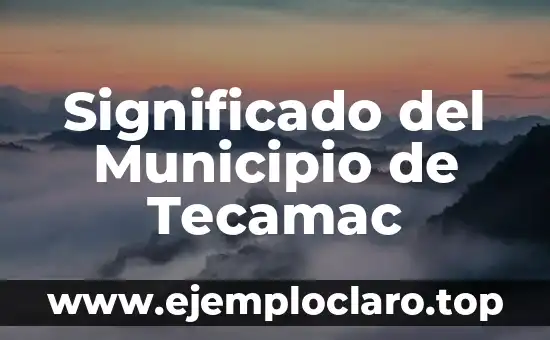 Significado del Municipio de Tecamac