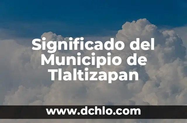 Significado del Municipio de Centroa 4 Significado del Municipio de Tlaltizapan