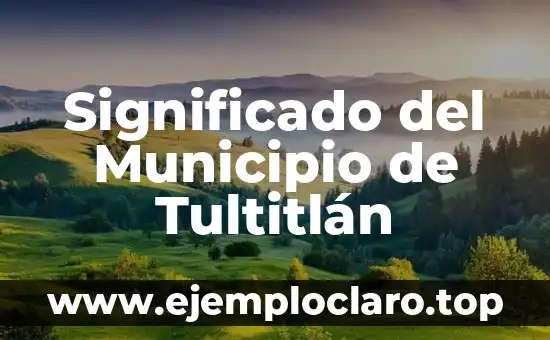 Significado del Municipio de Tultitlán