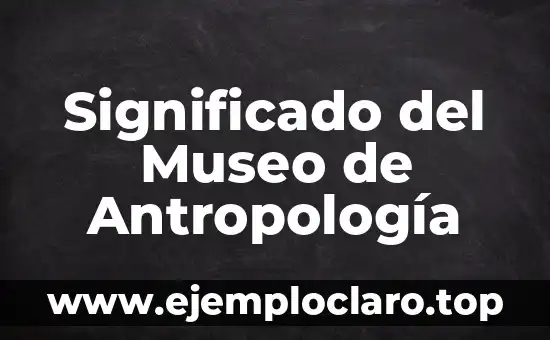 Significado del Museo de Antropología