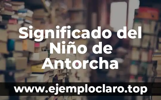 Significado del Niño de Antorcha