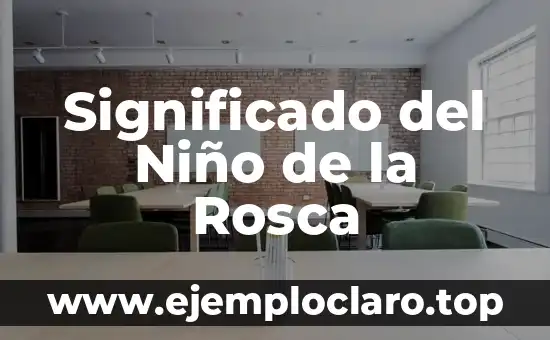 Significado del Niño de la Rosca