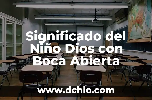 Mentalidad Abierta Significado 4 Significado del Niño Dios con Boca Abierta