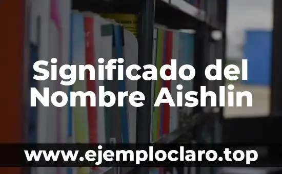 Significado del Nombre Aishlin