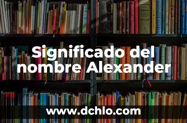Hipoglucémica: Comprensión del significado y concepto 5 Significado del nombre Alexander