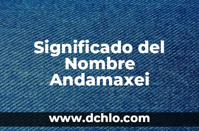 El Significado del Nombre de Anays 8 Significado del Nombre Andamaxei