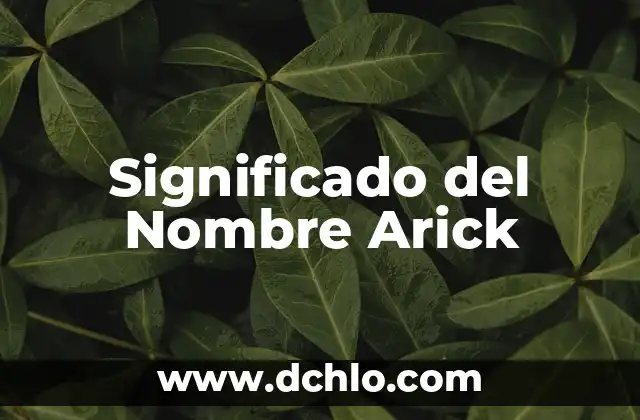 Descubriendo el Significado del Nombre de Arcelia 7 Significado del Nombre Arick