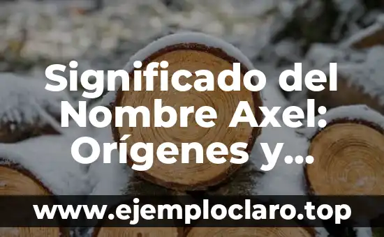 José Ignacio, el personaje que se avecina: Análisis y curiosidades 3 Significado del Nombre Axel: Orígenes y Curiosidades